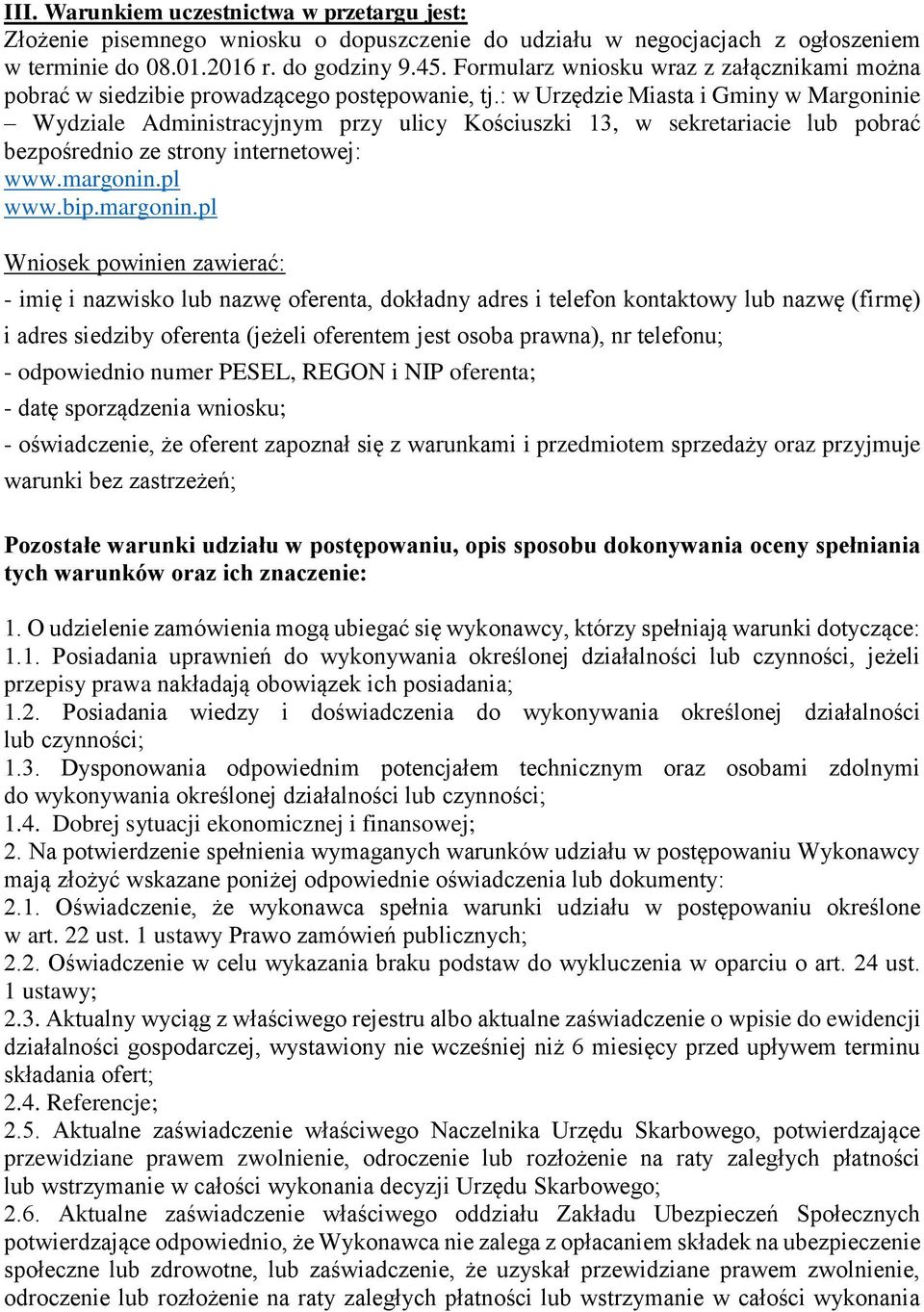 : w Urzędzie Miasta i Gminy w Margoninie Wydziale Administracyjnym przy ulicy Kościuszki 13, w sekretariacie lub pobrać bezpośrednio ze strony internetowej: www.margonin.