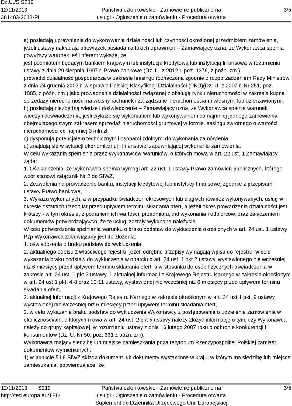 Prawo bankowe (Dz. U. z 2012 r. poz. 1376, z poźn. zm.), prowadzi działalność gospodarczą w zakresie leasingu (oznaczoną zgodnie z rozporządzeniem Rady Ministrów z dnia 24 grudnia 2007 r.