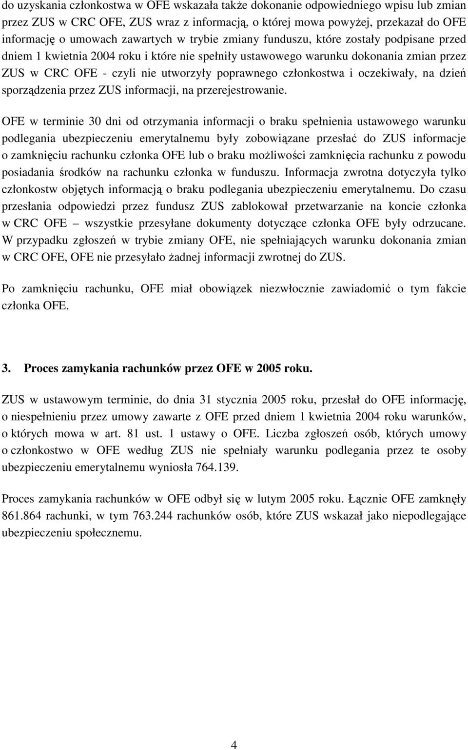 poprawnego członkostwa i oczekiwały, na dzień sporządzenia przez ZUS informacji, na przerejestrowanie.