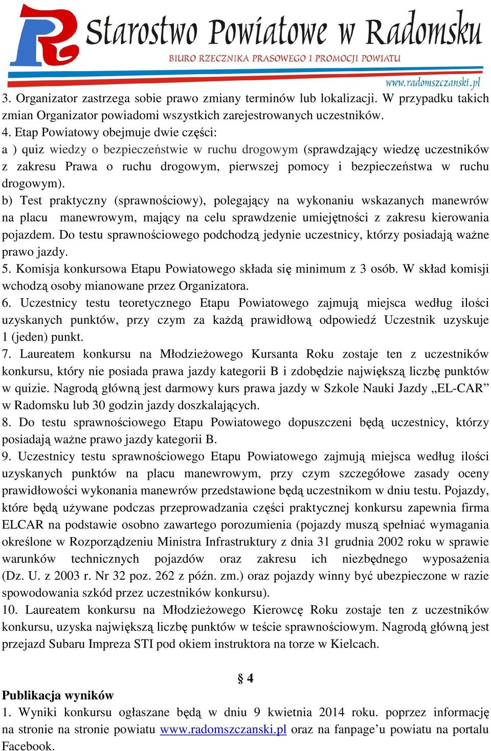 drogowym). b) Test praktyczny (sprawnościowy), polegający na wykonaniu wskazanych manewrów na placu manewrowym, mający na celu sprawdzenie umiejętności z zakresu kierowania pojazdem.