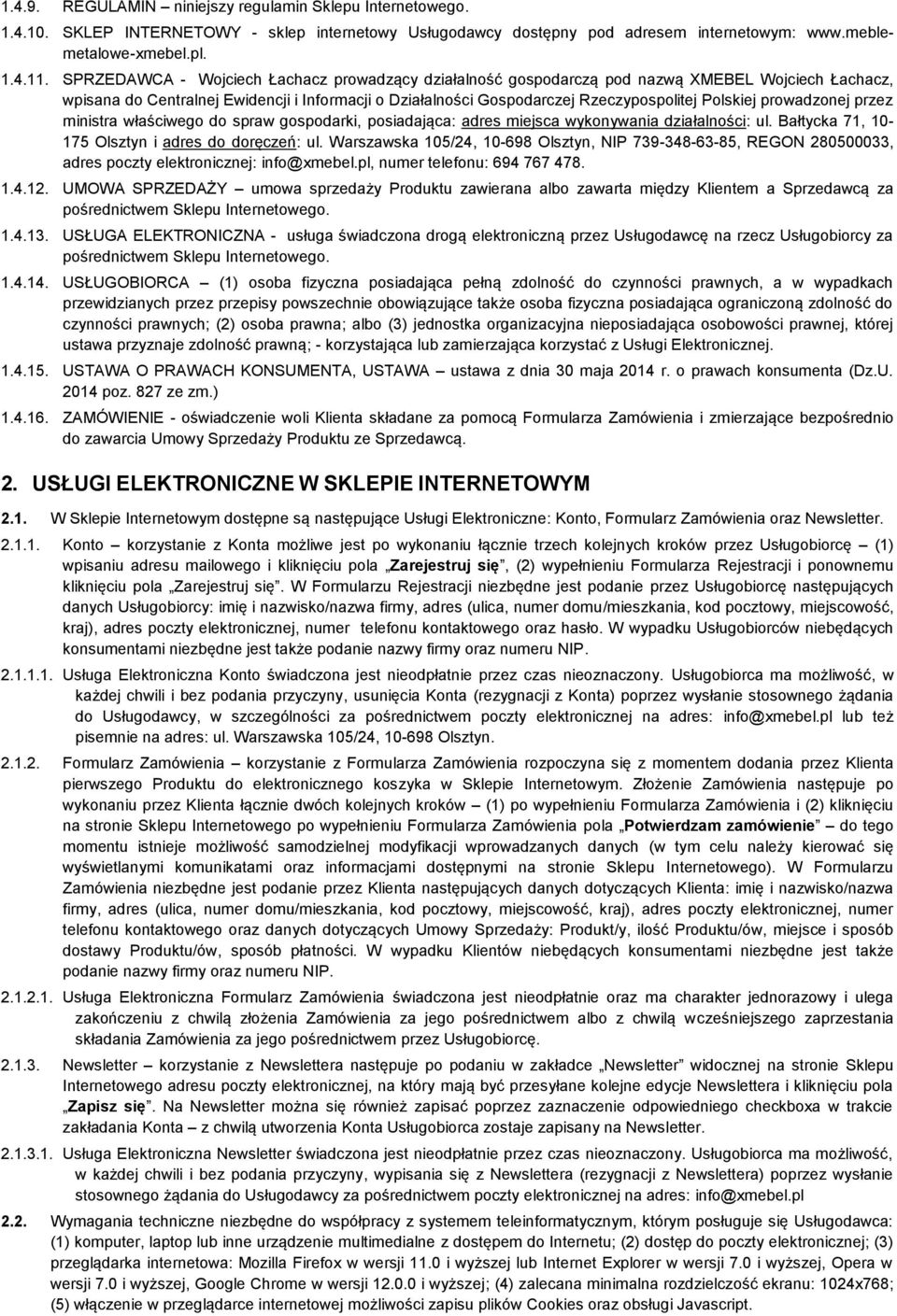 prowadzonej przez ministra właściwego do spraw gospodarki, posiadająca: adres miejsca wykonywania działalności: ul. Bałtycka 71, 10-175 Olsztyn i adres do doręczeń: ul.