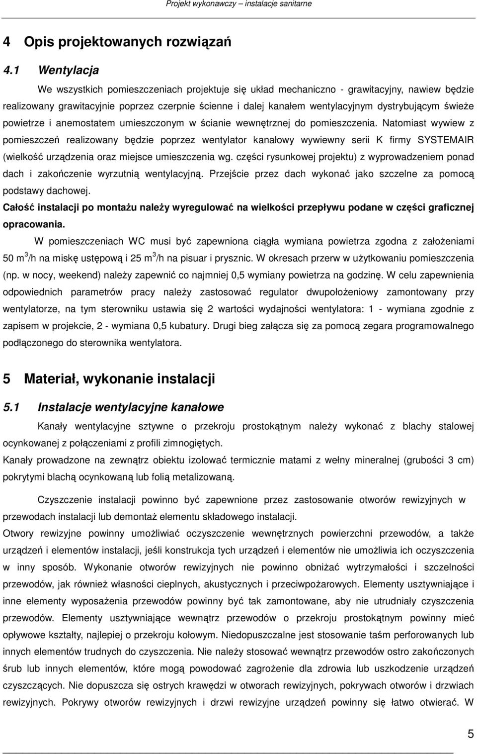 dystrybującym świeŝe powietrze i anemostatem umieszczonym w ścianie wewnętrznej do pomieszczenia.