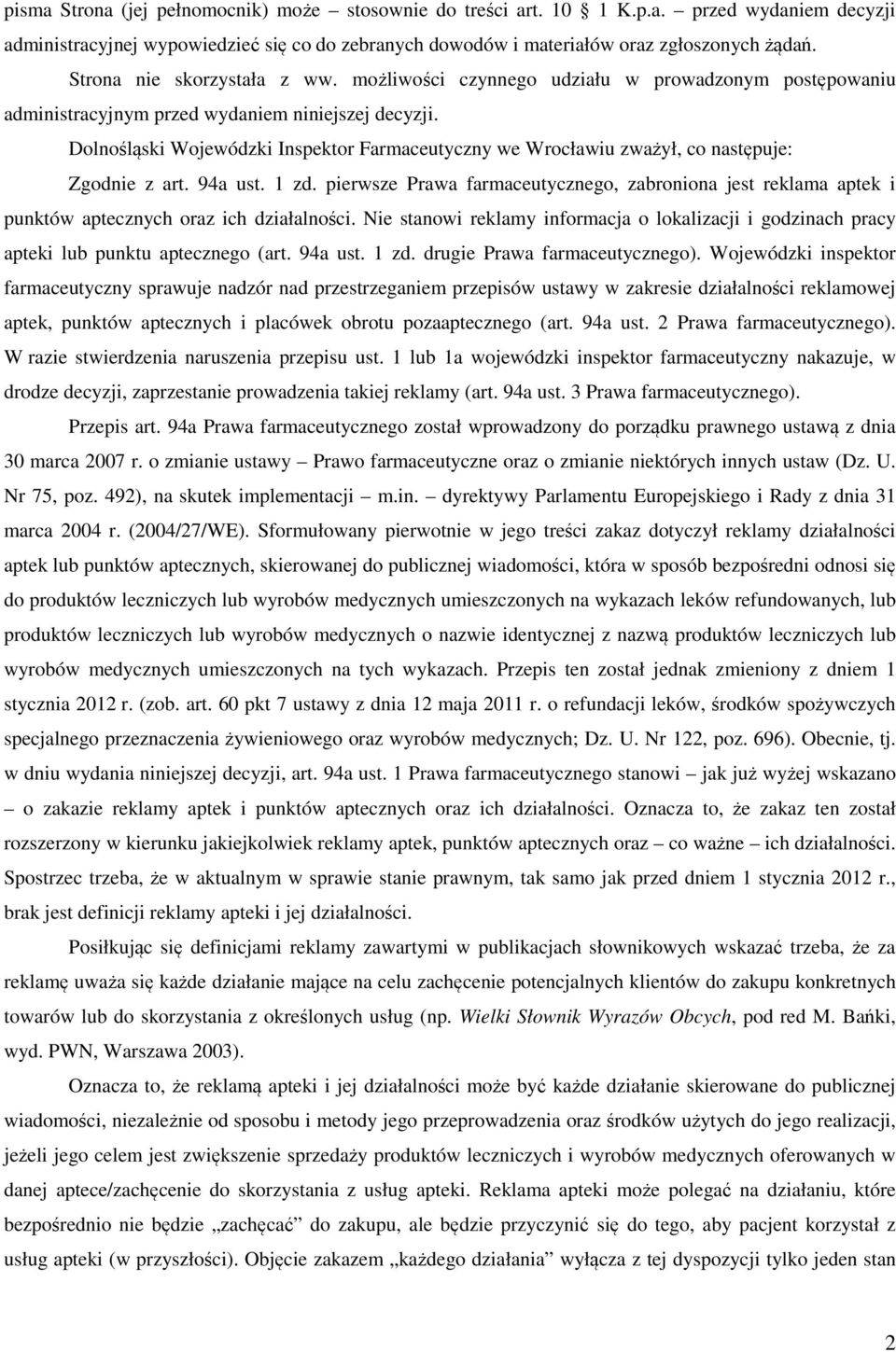 Dolnośląski Wojewódzki Inspektor Farmaceutyczny we Wrocławiu zważył, co następuje: Zgodnie z art. 94a ust. 1 zd.