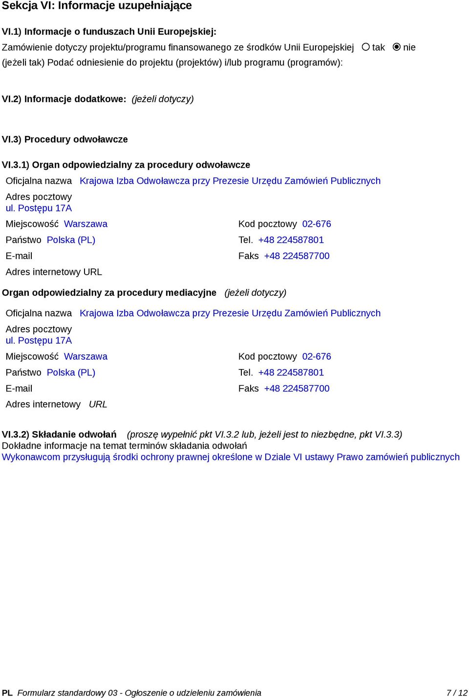 programu (programów): VI.2) Informacje dodatkowe: (jeżeli dotyczy) VI.3)