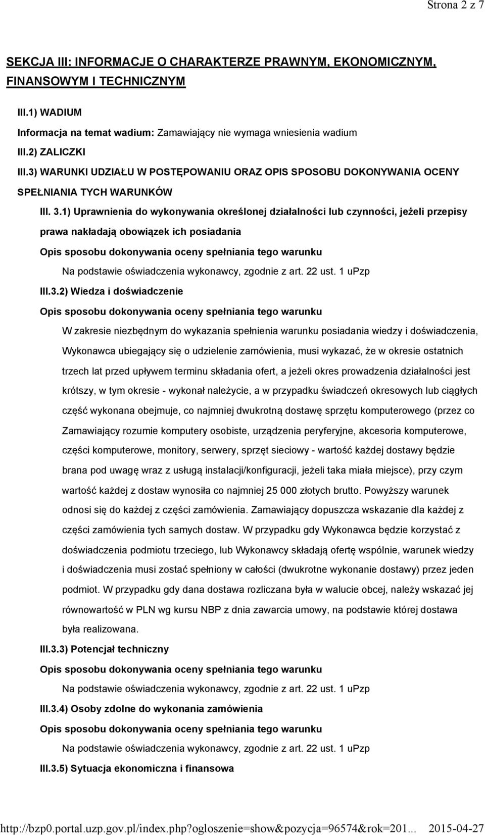 1) Uprawnienia do wykonywania określonej działalności lub czynności, jeżeli przepisy prawa nakładają obowiązek ich posiadania III.3.