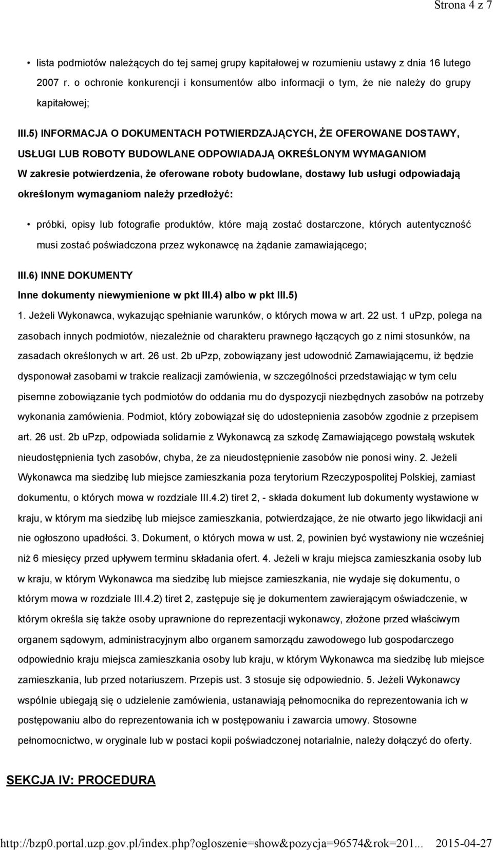 5) INFORMACJA O DOKUMENTACH POTWIERDZAJĄCYCH, ŻE OFEROWANE DOSTAWY, USŁUGI LUB ROBOTY BUDOWLANE ODPOWIADAJĄ OKREŚLONYM WYMAGANIOM W zakresie potwierdzenia, że oferowane roboty budowlane, dostawy lub