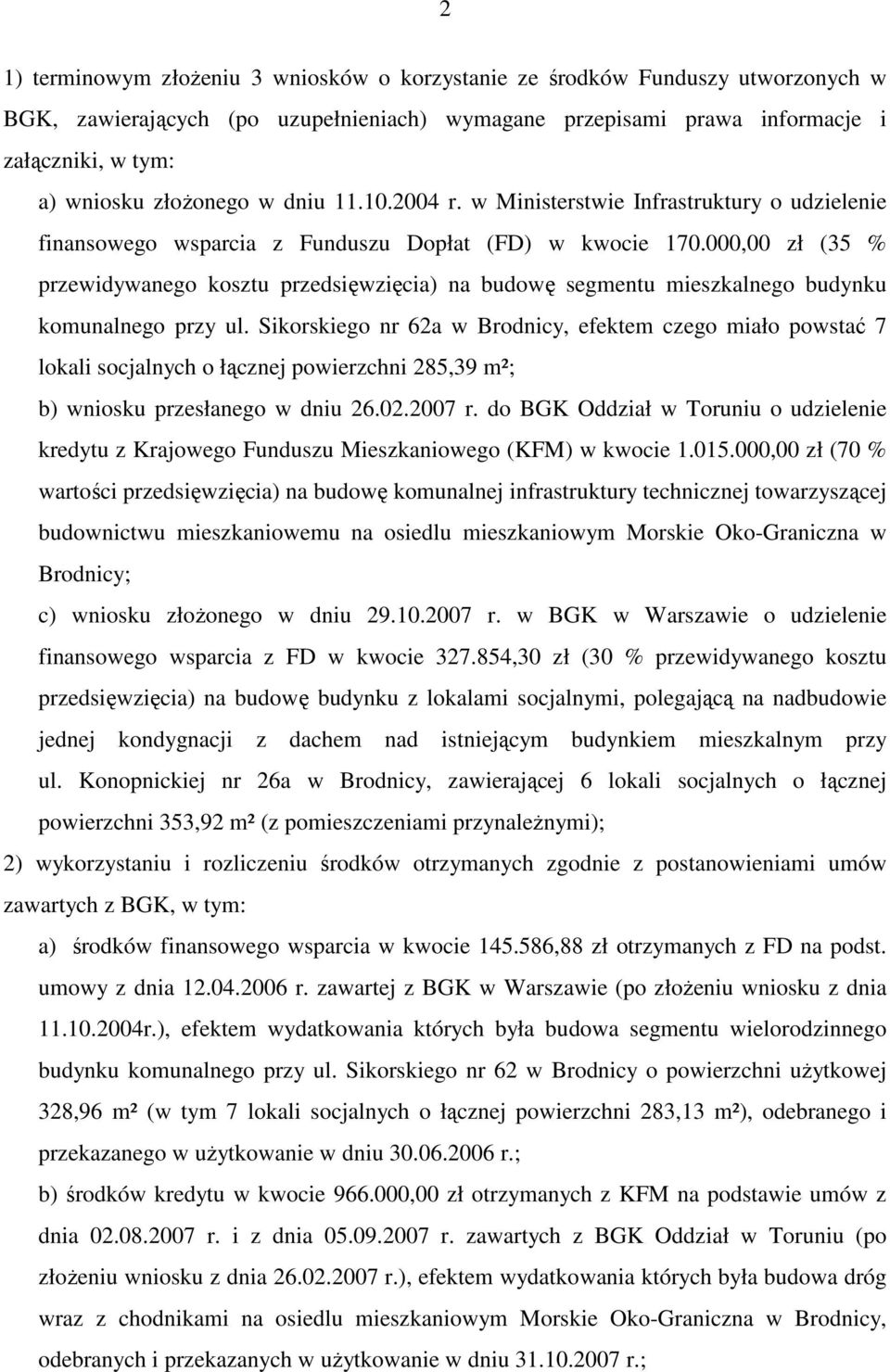 000,00 zł (35 % przewidywanego kosztu przedsięwzięcia) na budowę segmentu mieszkalnego budynku komunalnego przy ul.