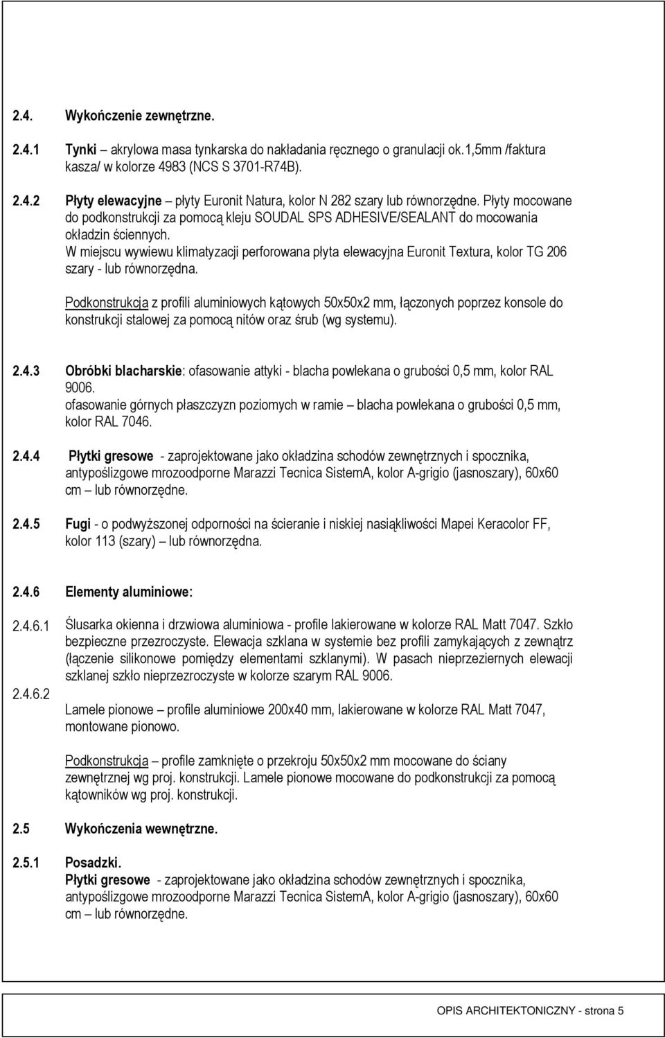 W miejscu wywiewu klimatyzacji perforowana płyta elewacyjna Euronit Textura, kolor TG 206 szary - lub równorzędna.