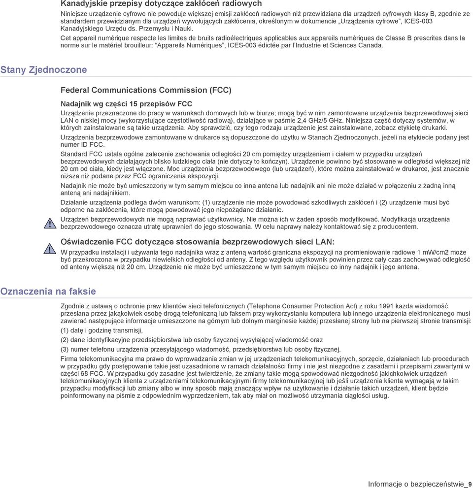 Cet appareil numérique respecte les limites de bruits radioélectriques applicables aux appareils numériques de Classe B prescrites dans la norme sur le matériel brouilleur: Appareils Numériques,
