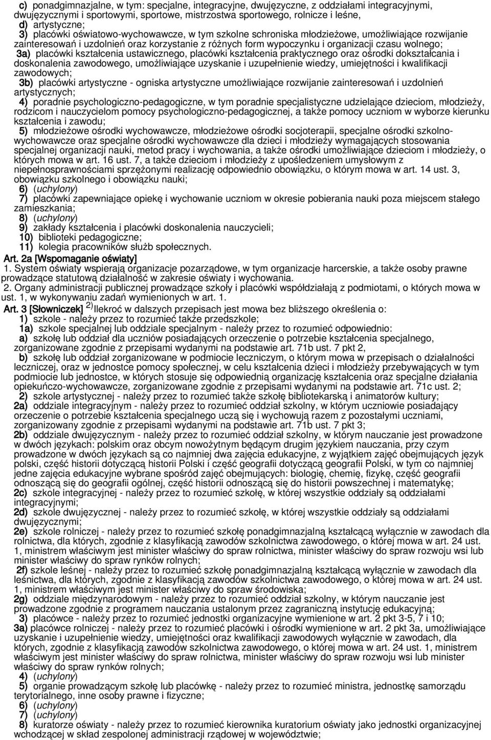 placówki kształcenia ustawicznego, placówki kształcenia praktycznego oraz ośrodki dokształcania i doskonalenia zawodowego, umożliwiające uzyskanie i uzupełnienie wiedzy, umiejętności i kwalifikacji