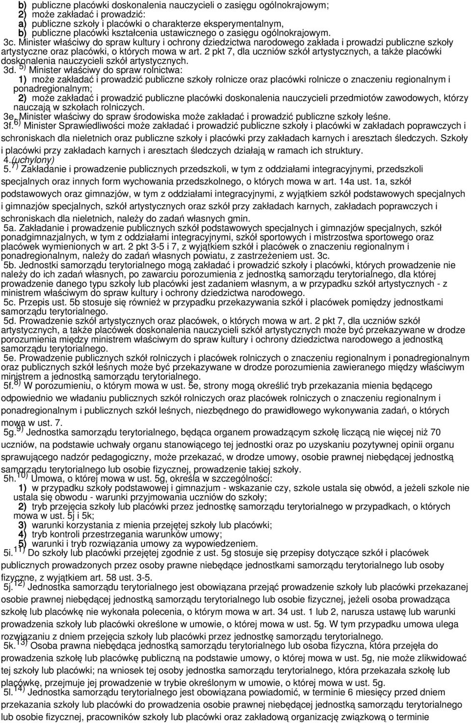 2 pkt 7, dla uczniów szkół artystycznych, a także placówki doskonalenia nauczycieli szkół artystycznych. 3d.