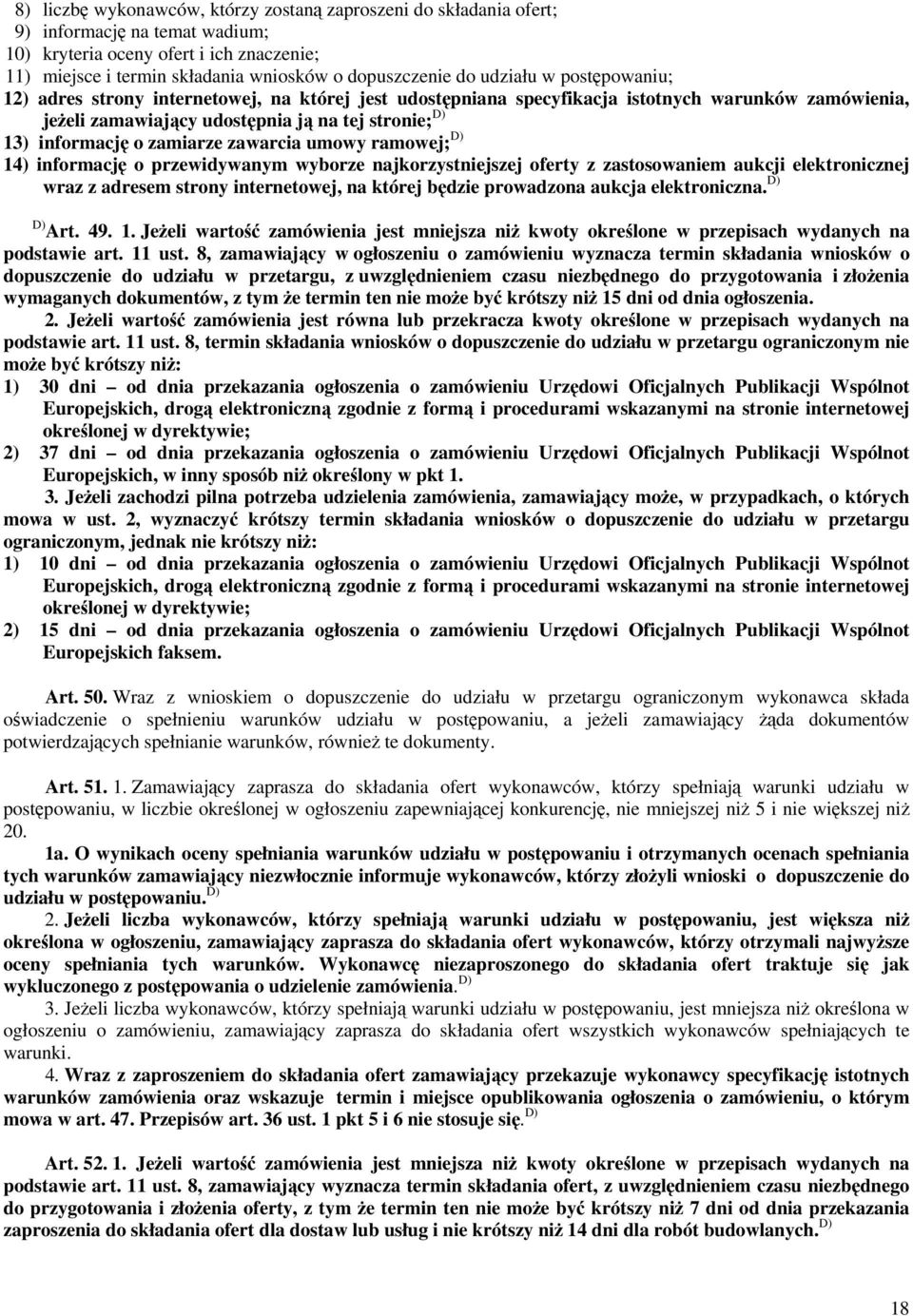 zamiarze zawarcia umowy ramowej; D) 14) informację o przewidywanym wyborze najkorzystniejszej oferty z zastosowaniem aukcji elektronicznej wraz z adresem strony internetowej, na której będzie