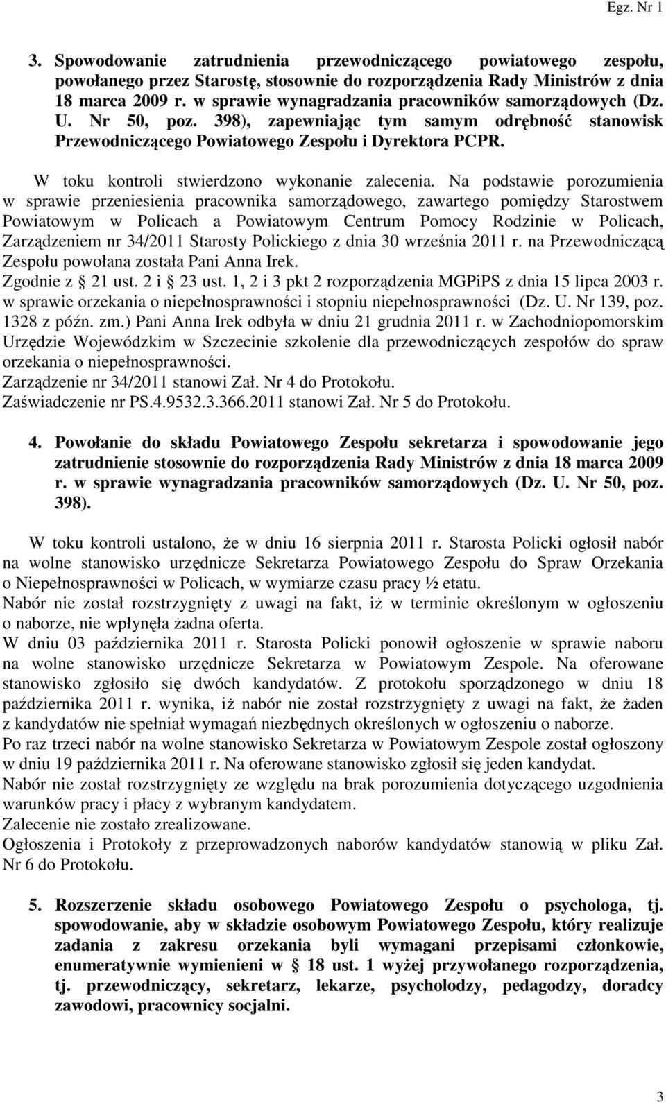 W toku kontroli stwierdzono wykonanie zalecenia.