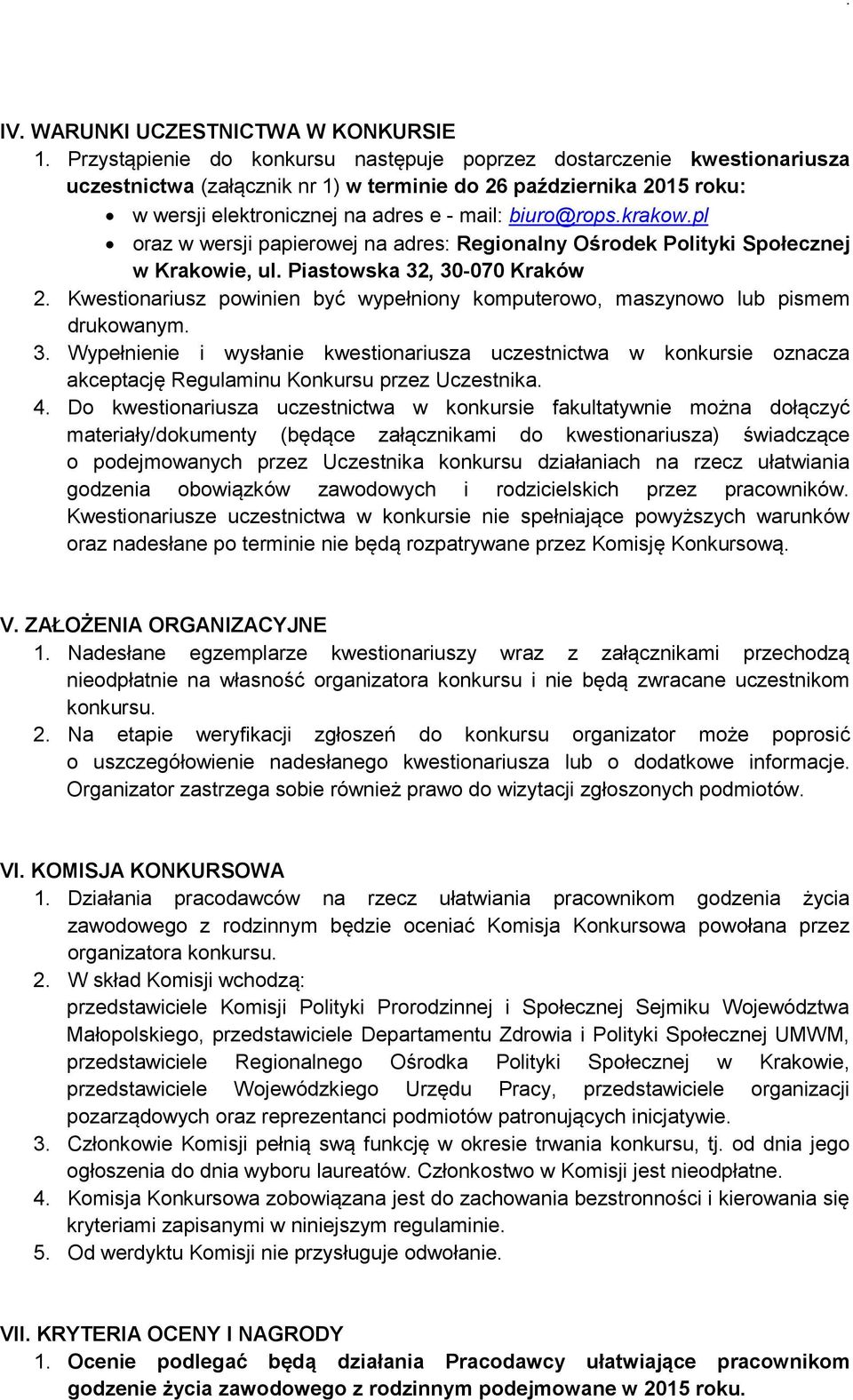 krakow.pl oraz w wersji papierowej na adres: Regionalny Ośrodek Polityki Społecznej w Krakowie, ul. Piastowska 32, 30-070 Kraków 2.