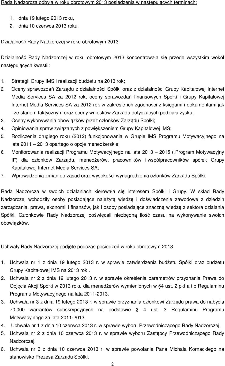 Strategii Grupy IMS i realizacji budżetu na 2013 rok; 2.
