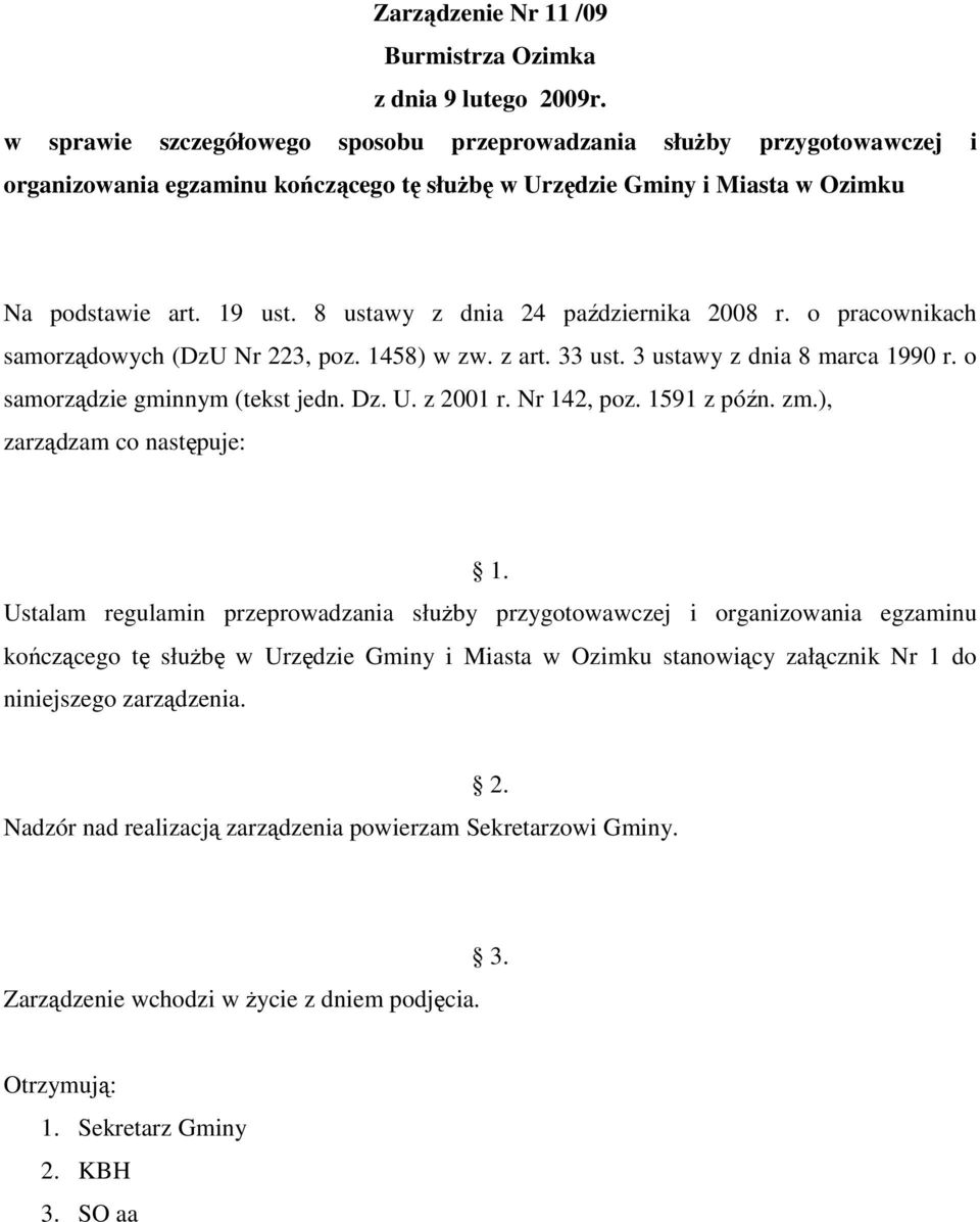 8 ustawy z dnia 24 października 2008 r. o pracownikach samorządowych (DzU Nr 223, poz. 1458) w zw. z art. 33 ust. 3 ustawy z dnia 8 marca 1990 r. o samorządzie gminnym (tekst jedn. Dz. U. z 2001 r.