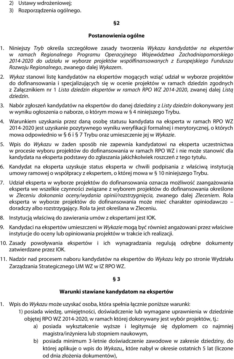 projektów współfinansowanych z Europejskiego Funduszu Rozwoju Regionalnego, zwanego dalej Wykazem. 2.