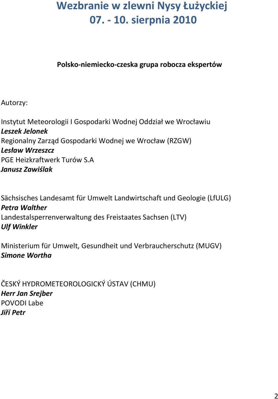 Regionalny Zarząd Gospodarki Wodnej we Wrocław (RZGW) Lesław Wrzeszcz PGE Heizkraftwerk Turów S.