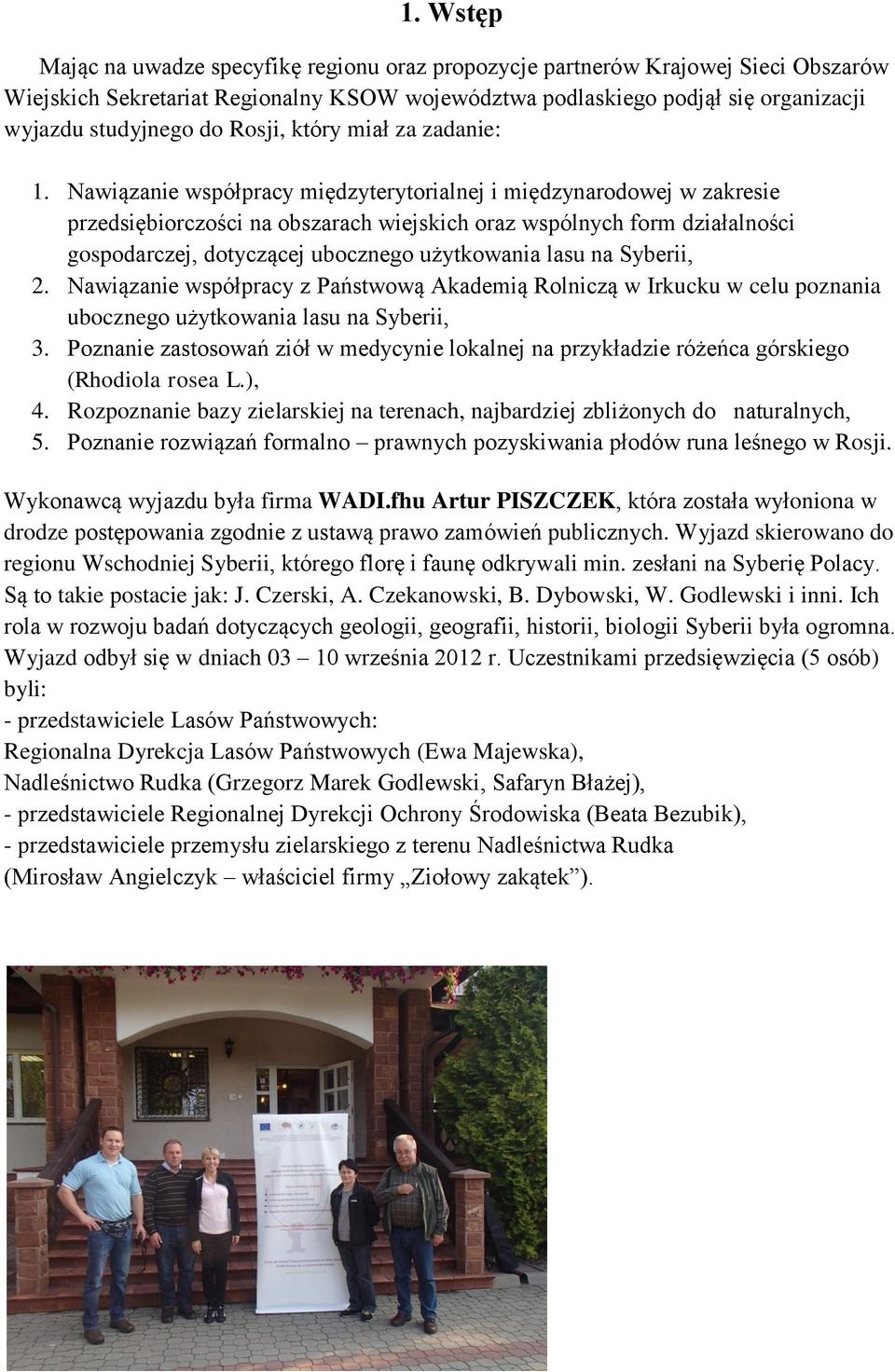 Nawiązanie współpracy międzyterytorialnej i międzynarodowej w zakresie przedsiębiorczości na obszarach wiejskich oraz wspólnych form działalności gospodarczej, dotyczącej ubocznego użytkowania lasu