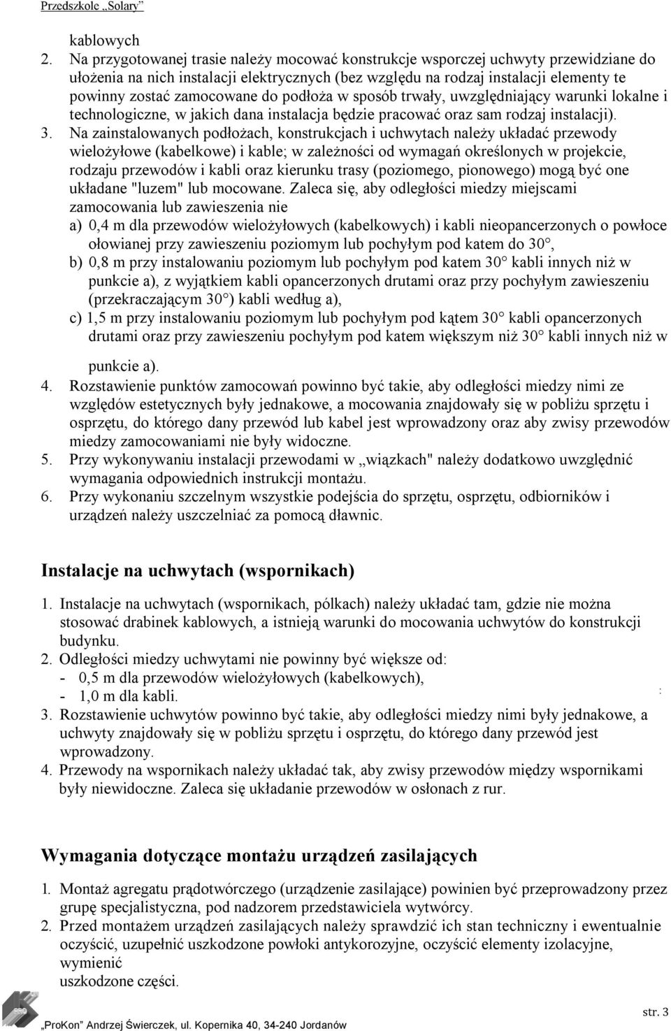 do podłoża w sposób trwały, uwzględniający warunki lokalne i technologiczne, w jakich dana instalacja będzie pracować oraz sam rodzaj instalacji). 3.