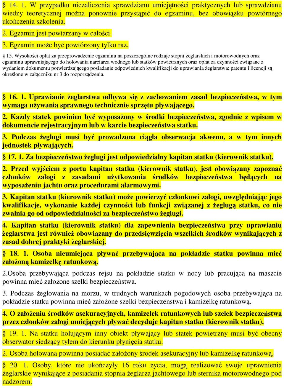 Wysokości opłat za przeprowadzenie egzaminu na poszczególne rodzaje stopni Ŝeglarskich i motorowodnych oraz egzaminu uprawniającego do holowania narciarza wodnego lub statków powietrznych oraz opłat