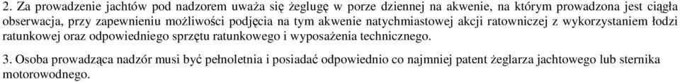 wykorzystaniem łodzi ratunkowej oraz odpowiedniego sprzętu ratunkowego i wyposaŝenia technicznego. 3.