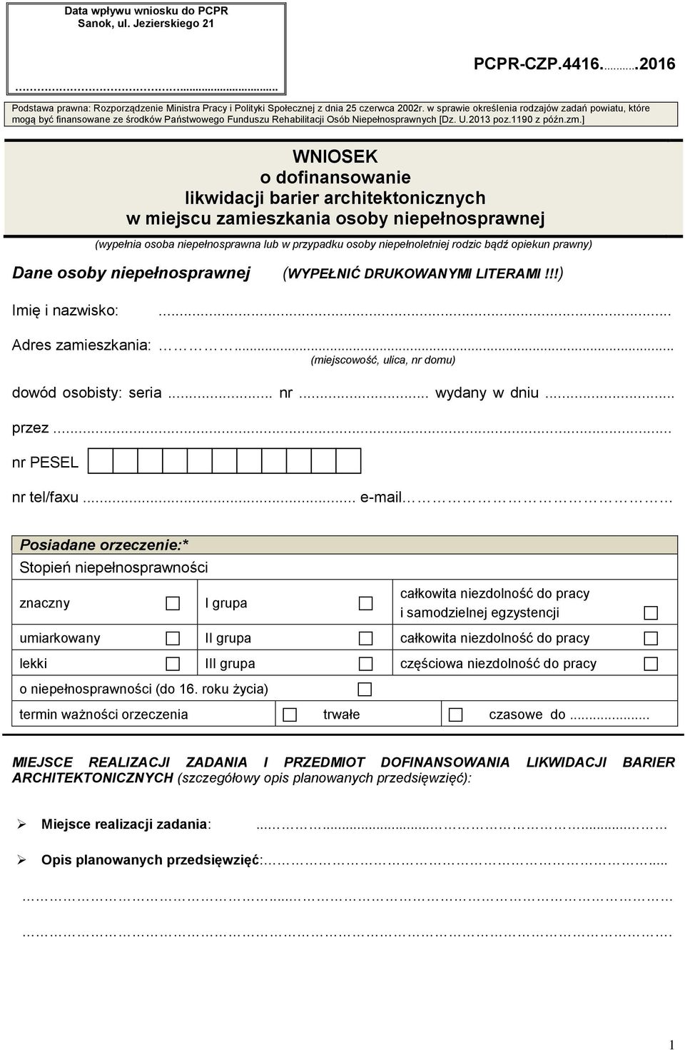 ] WNIOSEK o dofinansowanie likwidacji barier architektonicznych w miejscu zamieszkania osoby niepełnosprawnej (wypełnia osoba niepełnosprawna lub w przypadku osoby niepełnoletniej rodzic bądź opiekun