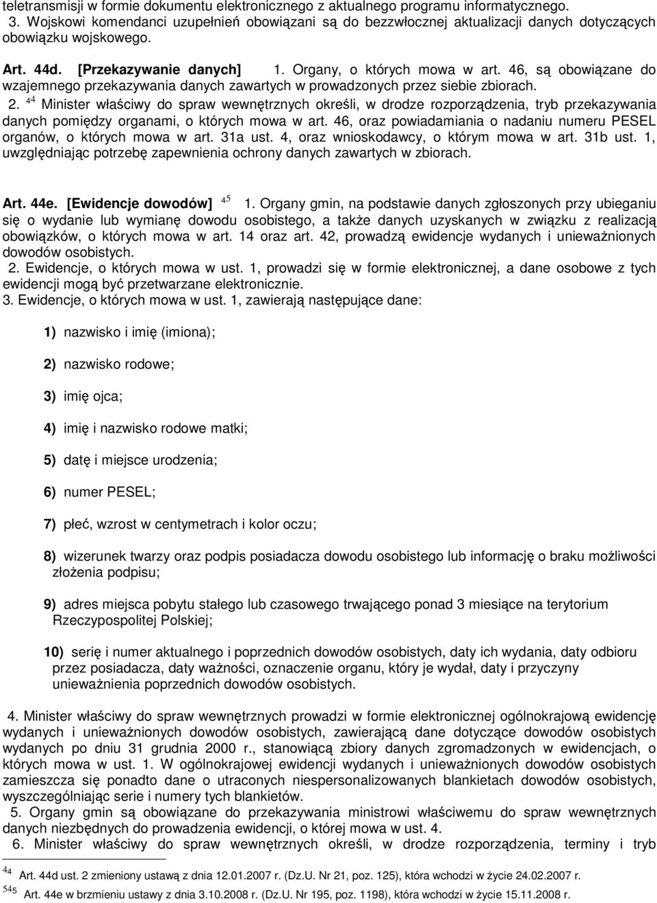46, są obowiązane do wzajemnego przekazywania danych zawartych w prowadzonych przez siebie zbiorach. 2.