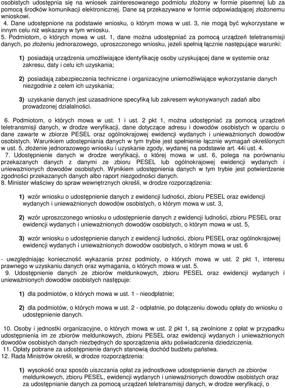 5. Podmiotom, o których mowa w ust.