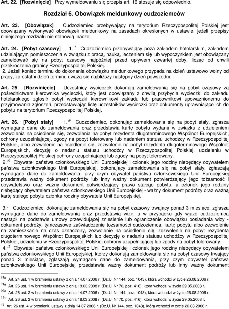 nie stanowią inaczej. Art. 24. [Pobyt czasowy] 1.
