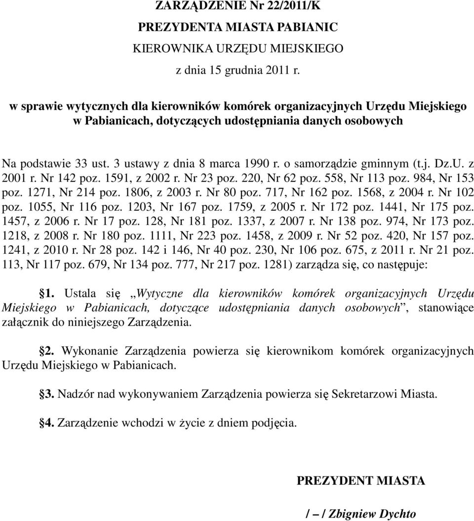 o samorządzie gminnym (t.j. Dz.U. z 2001 r. Nr 142 poz. 1591, z 2002 r. Nr 23 poz. 220, Nr 62 poz. 558, Nr 113 poz. 984, Nr 153 poz. 1271, Nr 214 poz. 1806, z 2003 r. Nr 80 poz. 717, Nr 162 poz.