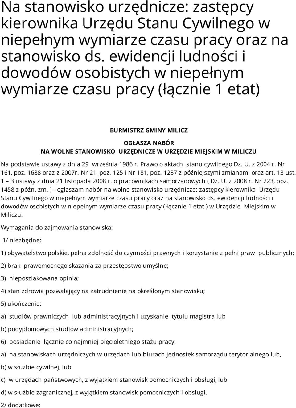 podstawie ustawy z dnia 29 września 1986 r. Prawo o aktach stanu cywilnego Dz. U. z 2004 r. Nr 161, poz. 1688 oraz z 2007r. Nr 21, poz. 125 i Nr 181, poz. 1287 z późniejszymi zmianami oraz art.