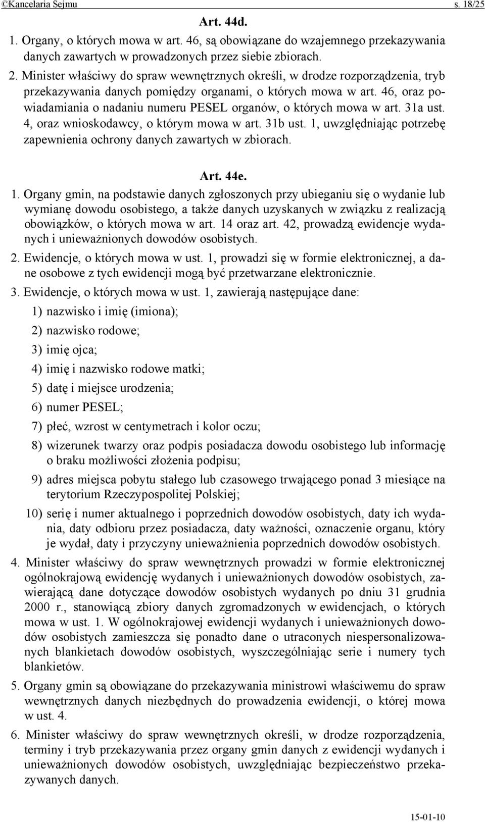 46, oraz powiadamiania o nadaniu numeru PESEL organów, o których mowa w art. 31a ust. 4, oraz wnioskodawcy, o którym mowa w art. 31b ust.