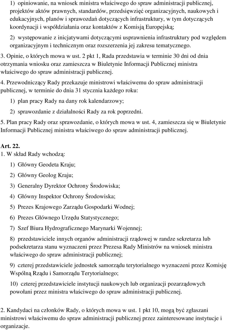 organizacyjnym i technicznym oraz rozszerzenia jej zakresu tematycznego. 3. Opinie, o których mowa w ust.