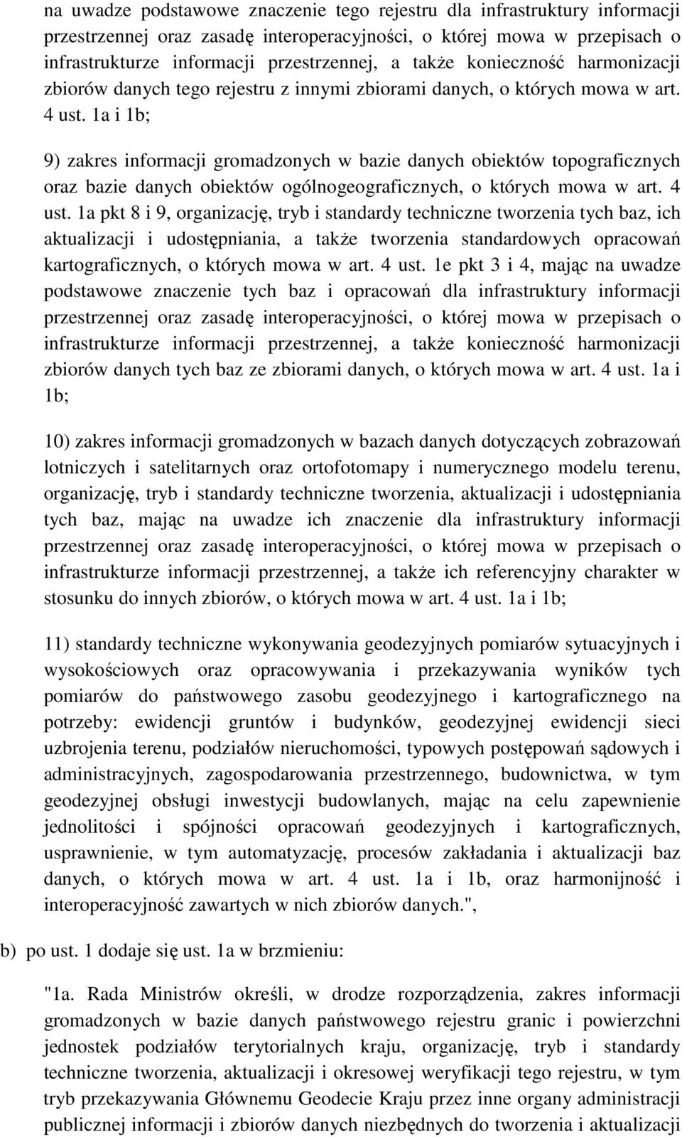 1a i 1b; 9) zakres informacji gromadzonych w bazie danych obiektów topograficznych oraz bazie danych obiektów ogólnogeograficznych, o których mowa w art. 4 ust.