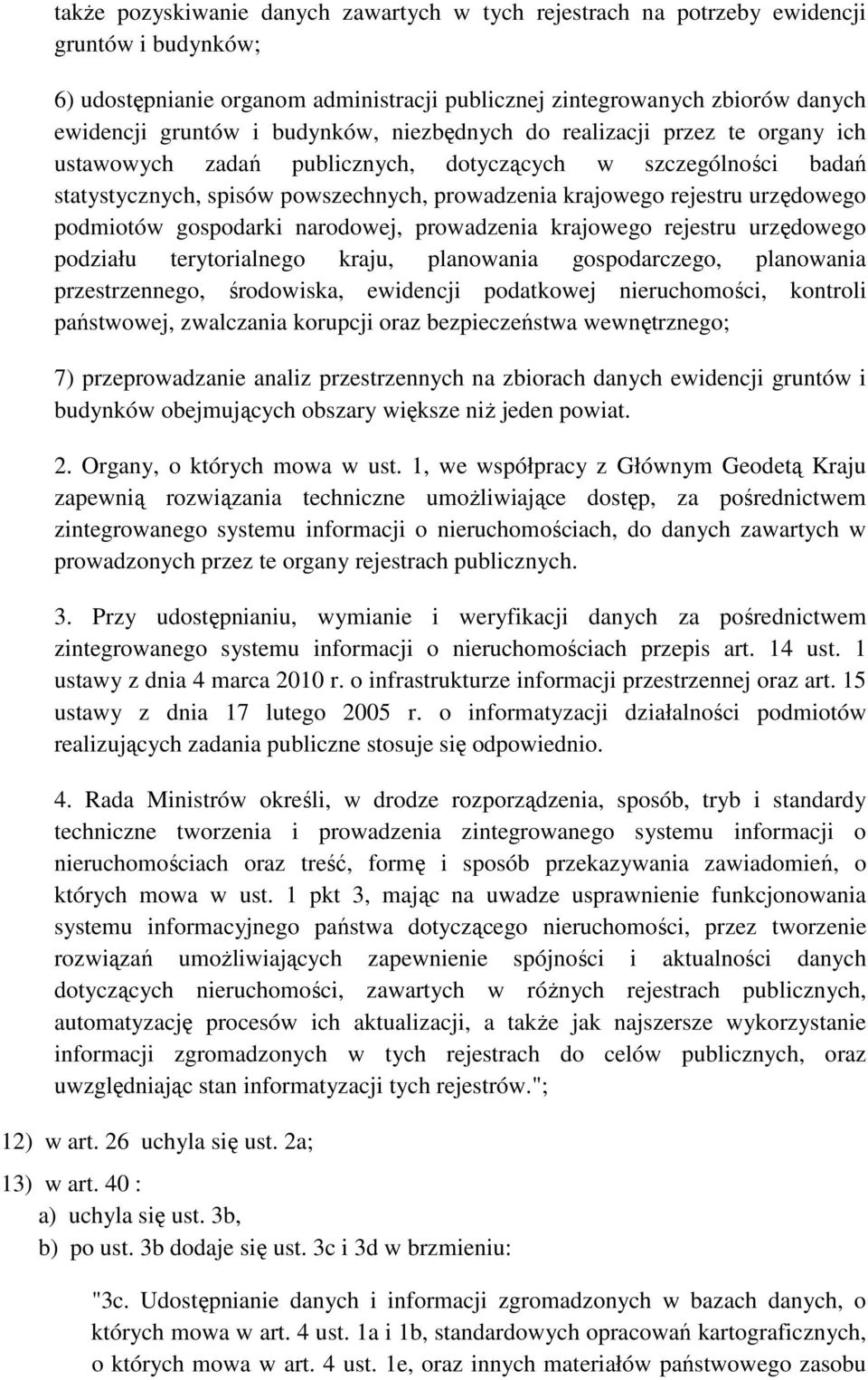 podmiotów gospodarki narodowej, prowadzenia krajowego rejestru urzędowego podziału terytorialnego kraju, planowania gospodarczego, planowania przestrzennego, środowiska, ewidencji podatkowej