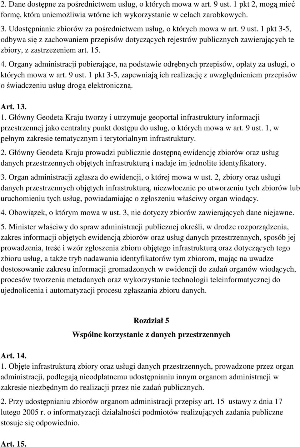 15. 4. Organy administracji pobierające, na podstawie odrębnych przepisów, opłaty za usługi, o których mowa w art. 9 ust.