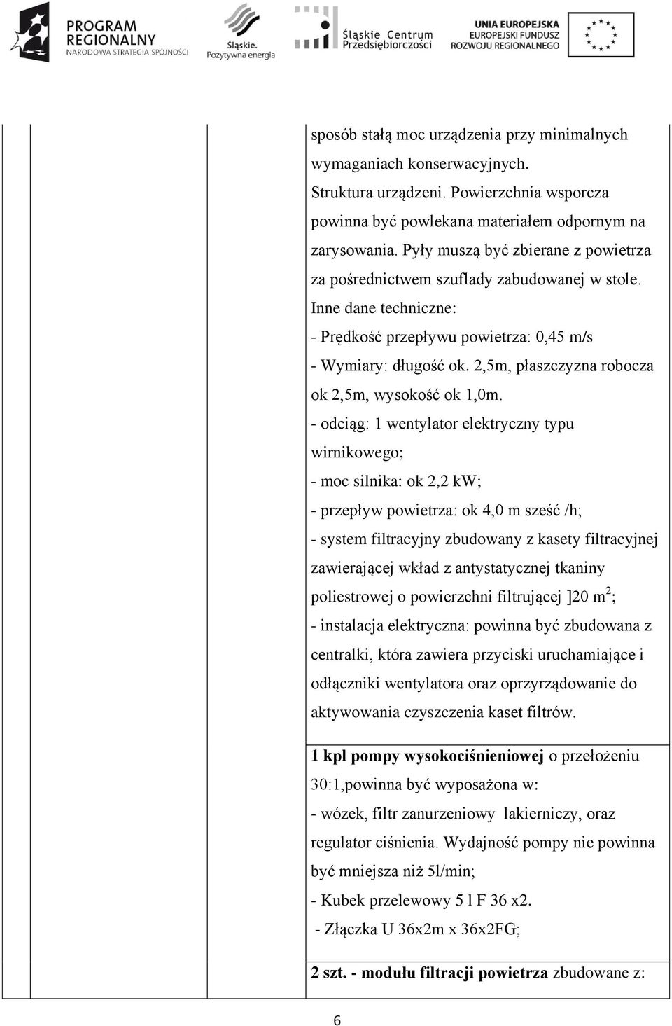 2,5m, płaszczyzna robocza ok 2,5m, wysokość ok 1,0m.