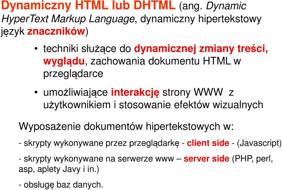 wyglądu, zachowania dokumentu HTML w przeglądarce umożliwiające interakcję strony WWW z użytkownikiem i stosowanie efektów