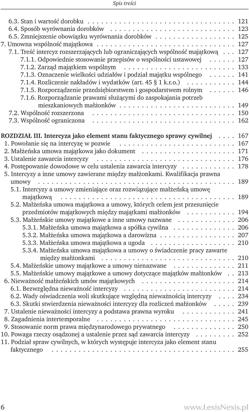 ..... 127 7.1.2. Zarząd majątkiem wspólnym......................... 133 7.1.3. Oznaczenie wielkości udziałów i podział majątku wspólnego...... 141 7.1.4. Rozliczenie nakładów i wydatków (art. 45 1 k.