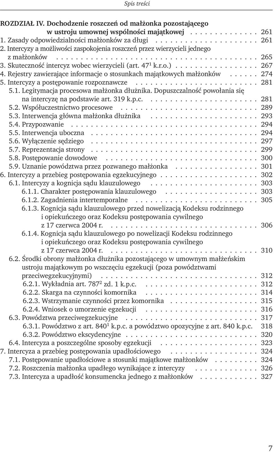 Rejestry zawierające informacje o stosunkach majątkowych małżonków...... 274 5. Intercyzy a postępowanie rozpoznawcze......................... 281 5.1. Legitymacja procesowa małżonka dłużnika.