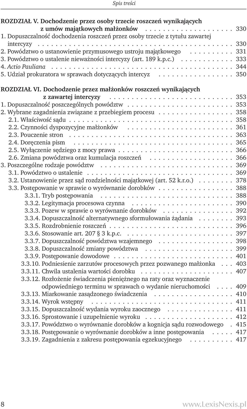 Powództwo o ustalenie nieważności intercyzy (art. 189 k.p.c.)............ 333 4. Actio Pauliana......................................... 344 5. Udział prokuratora w sprawach dotyczących intercyz.