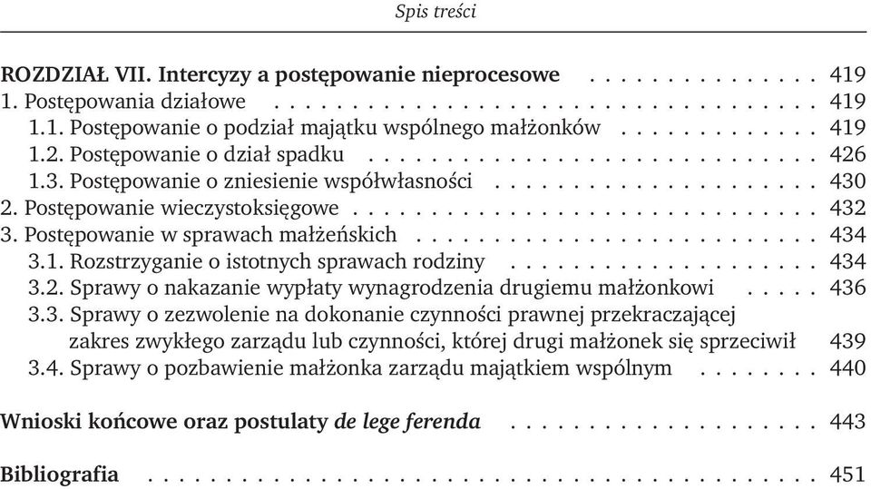 Postępowanie w sprawach małżeńskich.......................... 434 3.1. Rozstrzyganie o istotnych sprawach rodziny.................... 434 3.2.