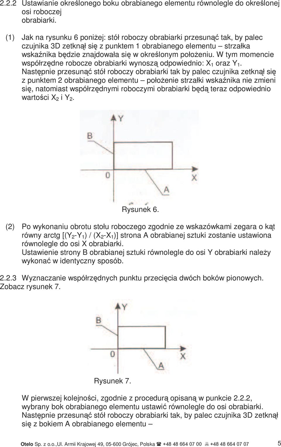 W tym momencie współrzędne robocze obrabiarki wynoszą odpowiednio: X 1 oraz Y 1.