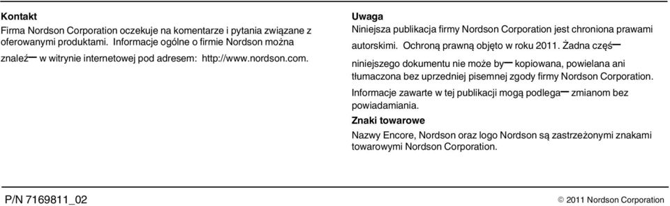 Uwaga Niniejsza publikacja firmy Nordson Corporation jest chroniona prawami autorskimi. Ochroną prawną objęto w roku 2011.