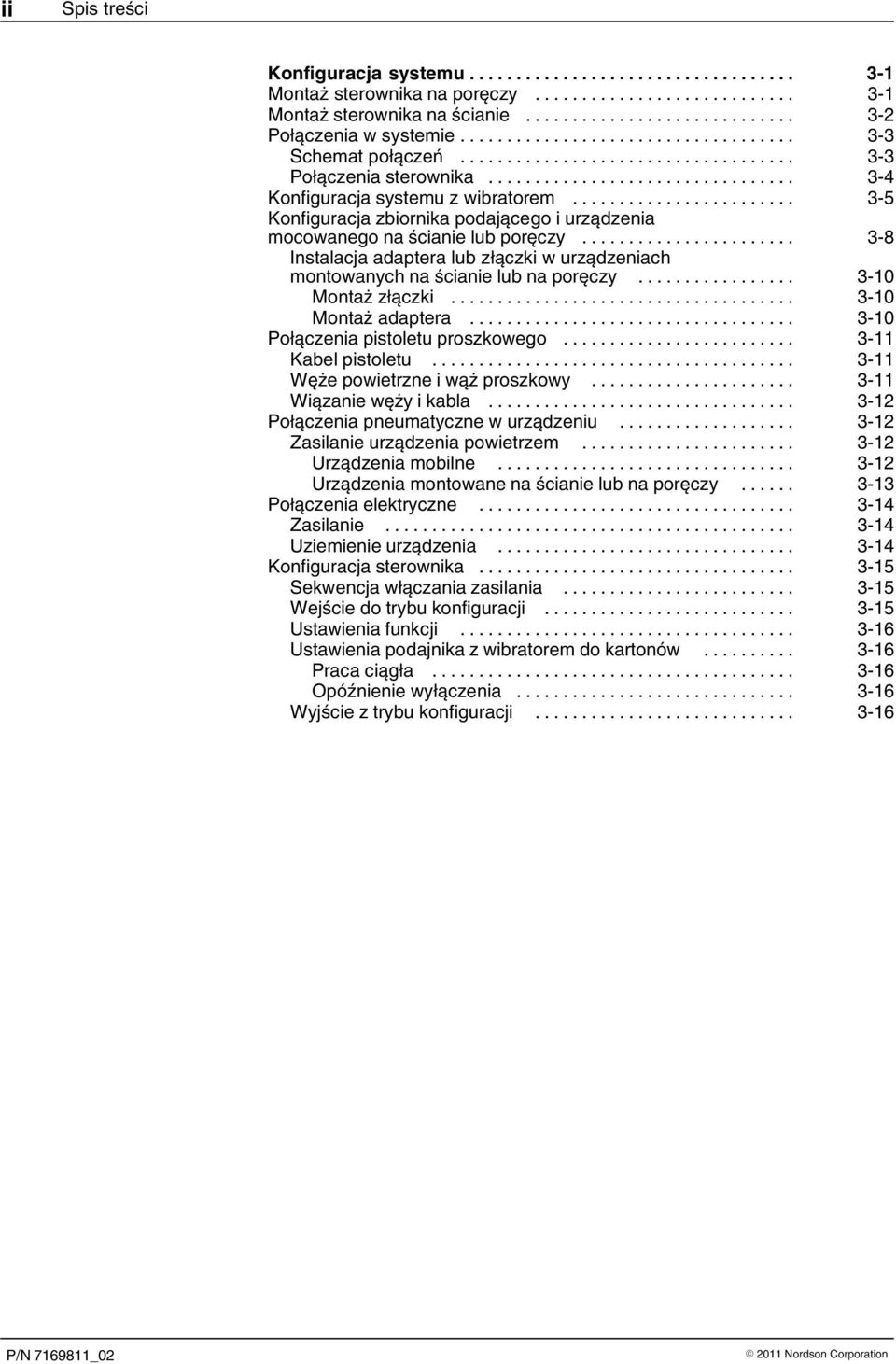 .. 3 8 Instalacja adaptera lub złączki w urządzeniach montowanych na ścianie lub na poręczy... 3 10 Montaż złączki... 3 10 Montaż adaptera... 3 10 Połączenia pistoletu proszkowego.