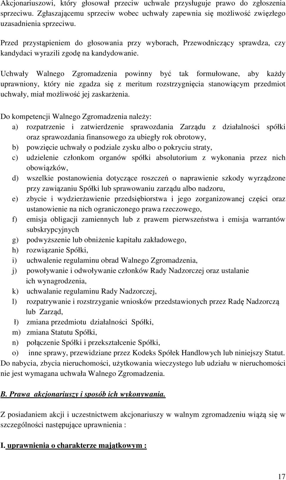 Uchwały Walnego Zgromadzenia powinny być tak formułowane, aby każdy uprawniony, który nie zgadza się z meritum rozstrzygnięcia stanowiącym przedmiot uchwały, miał możliwość jej zaskarżenia.