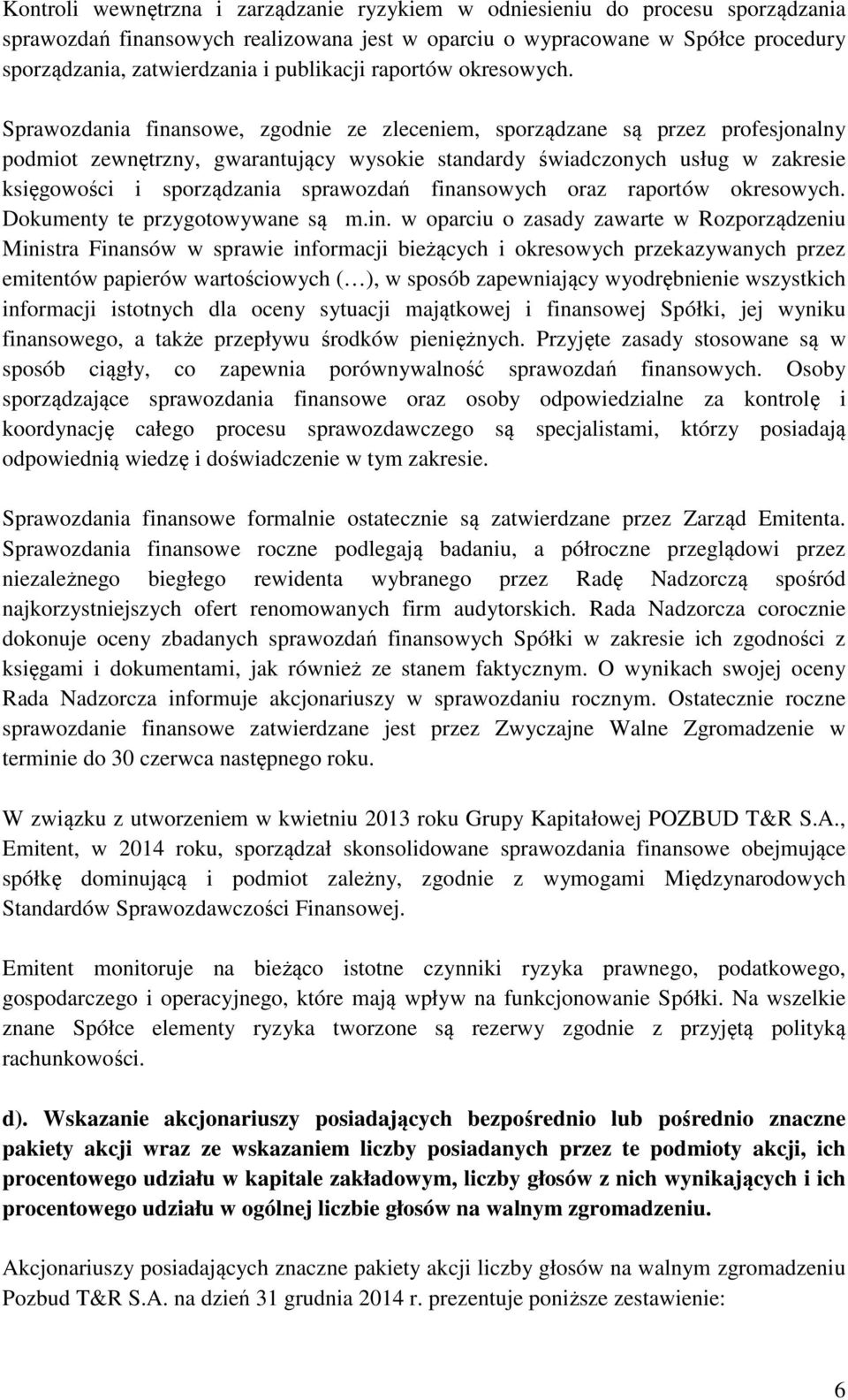 Sprawozdania finansowe, zgodnie ze zleceniem, sporządzane są przez profesjonalny podmiot zewnętrzny, gwarantujący wysokie standardy świadczonych usług w zakresie księgowości i sporządzania sprawozdań