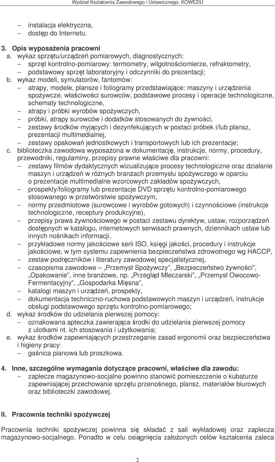 wykaz modeli, symulatorów, fantomów: atrapy, modele, plansze i foliogramy przedstawiajce: maszyny i urzdzenia spoywcze, właciwoci surowców, podstawowe procesy i operacje technologiczne, schematy