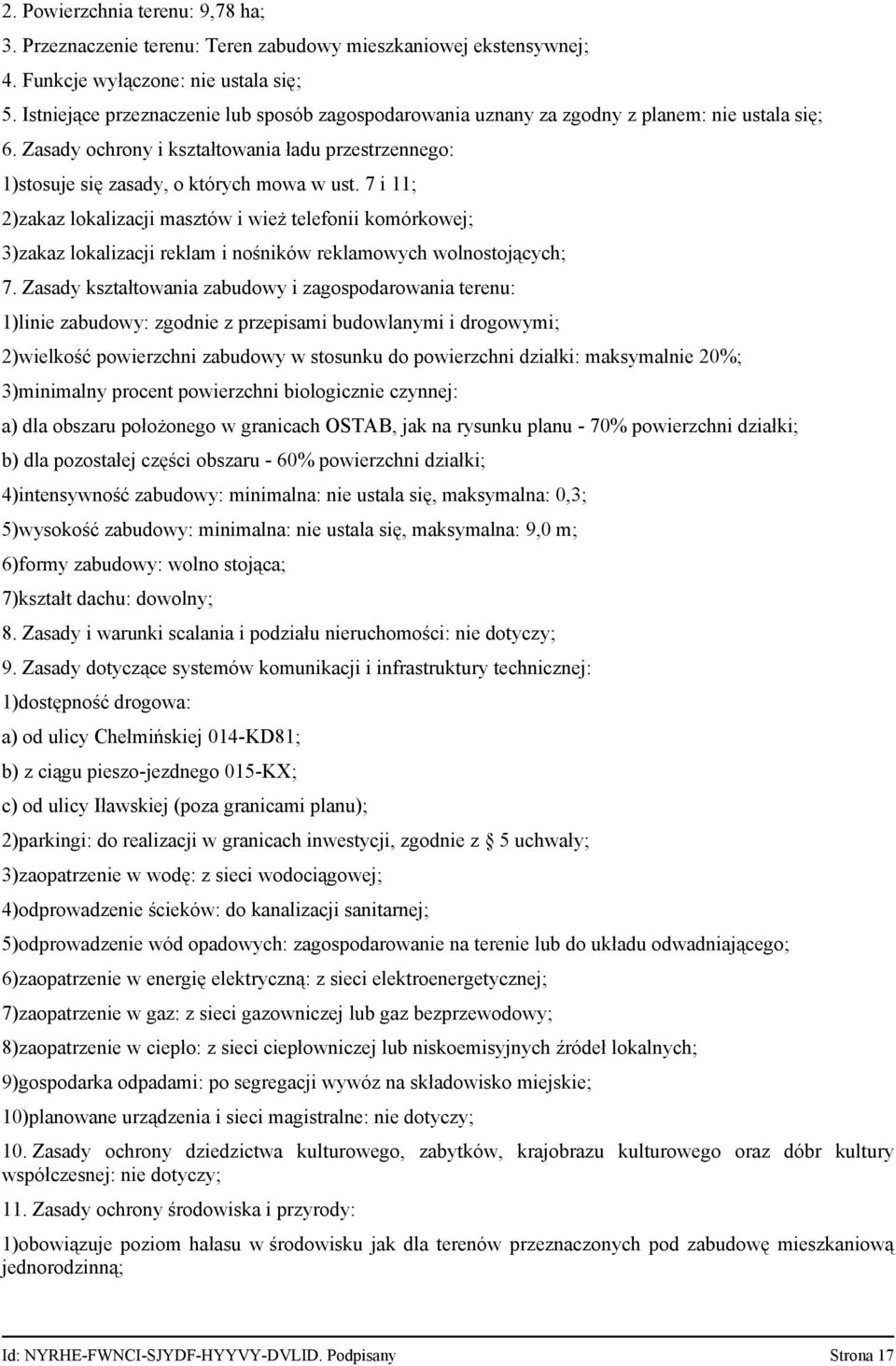 7 i 11; 2)zakaz lokalizacji masztów i wież telefonii komórkowej; 3)zakaz lokalizacji reklam i nośników reklamowych wolnostojących; 7.
